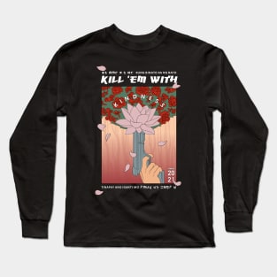 Kill em with kindness Long Sleeve T-Shirt